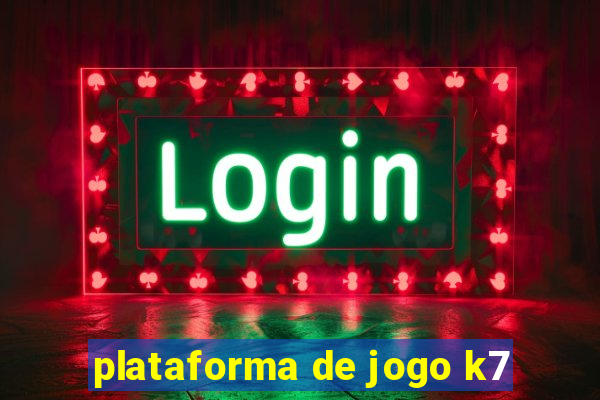 plataforma de jogo k7